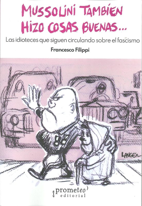 Libro MUSSOLINI TAMBIEN HIZO COSAS BUENAS de FILIPPI FRANCESCO en Colombia, historia