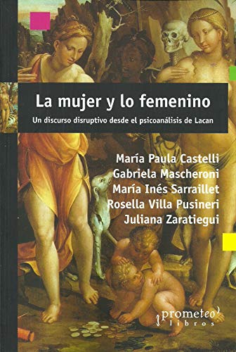 Libro LA MUJER Y LO FEMENINO UN DISCURSO DISRUPTIVO DESDE EL PSICOANALISIS DE LACAN de CASTELLI MARIA PAULA- MASCHERO en Colombia, psicoanalisis