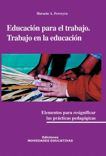 Libro EDUCACION PARA EL TRABAJO de FERREYRA HORACIO en Colombia, pedagogia