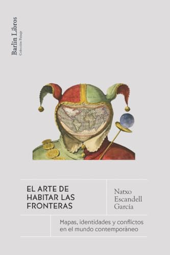 Libro El Arte De Habitar La Frontera Mapas, Identidades Y Conflictos En El Mundo Contemporáneo de Escandell Garcia Natxo - Barlin