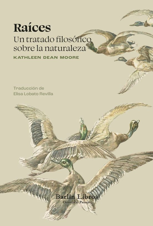 Libro Raices Un Tratado Filosófico Sobre La Naturaleza de Dean Moore Kathleen - Barlin