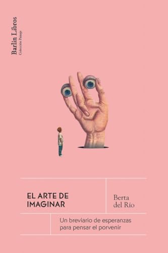 Libro EL ARTE DE IMAGINAR UN BREVIARIO DE ESPERANZAS PARA PENSAR EL PORVENIR de DEL RIOBERTA en Colombia, ensayo