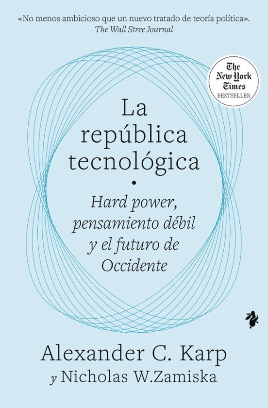 Libro La Republica Tecnolgica Poder Duro Pensamiento Debil Y El Futuro De Occidente de Alex Karp Ander C.Y Nichola W. Zamiska - Tenos