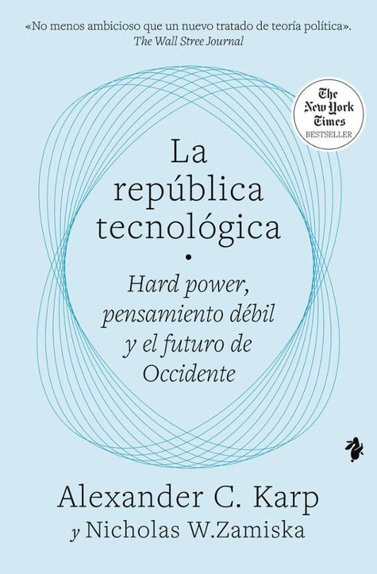 Libro La Republica Tecnolgica Poder Duro Pensamiento Debil Y El Futuro De Occidente de Alex Karp Ander C.Y Nichola W. Zamiska - Tenos