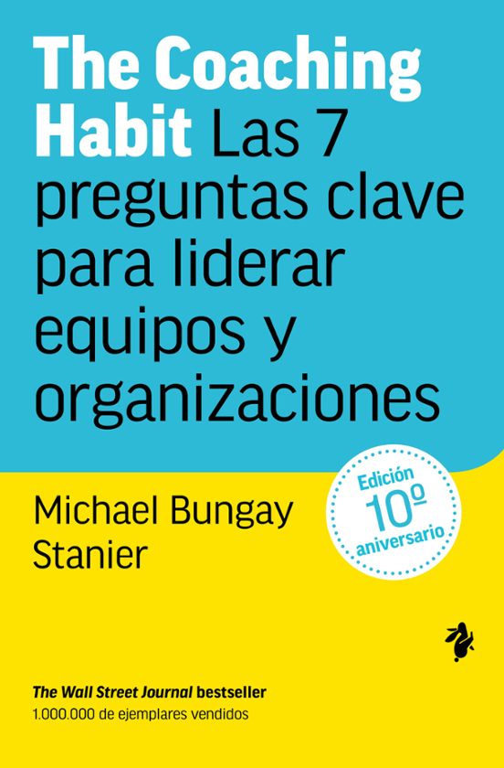 Libro THE COACHING HABIT LAS 7 PREGUNTAS CLAVE PARA LIDERAR EQUIPOS Y ORGANIZACIONES de BUNGAY STANIER MICHAEL en Colombia, administracion
