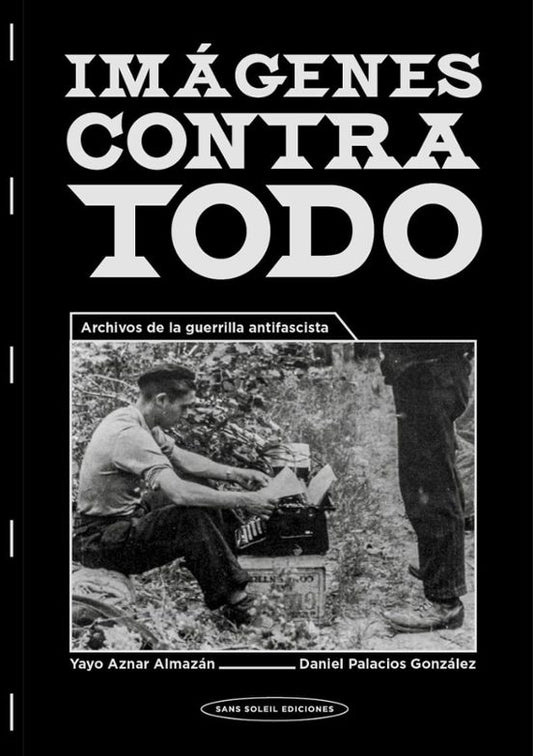 Libro IMAGENES CONTRA TODO ARCHIVOS DE LA GUERRILLA ANTIFASCISTA de AZNAR ALMAZAN YAYO en Colombia, politica