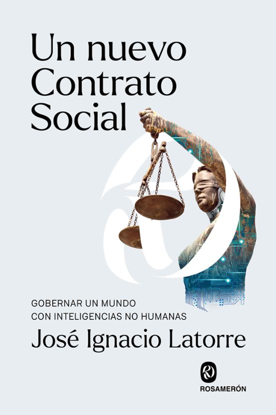 Libro UN NUEVO CONTRATO SOCIAL GOBERNAR UN MUNDO CON INTELIGENCIAS NO HUMANAS de LATORRE JOSE IGNACIO en Colombia, politica
