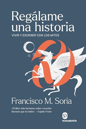 Libro REGALAME UNA HISTORIA VIVIR Y ESCRIBIR CON LOS MITOS de SORIA FRANCISCO en Colombia, autoayuda