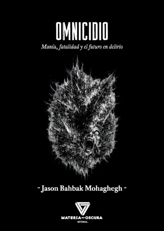 Libro OMNICIDIO MANÍA, FATALIDAD Y EL FUTURO EN DELIRIO de BAHBAK MOHAGHEGH, JASON en Colombia, filosofia