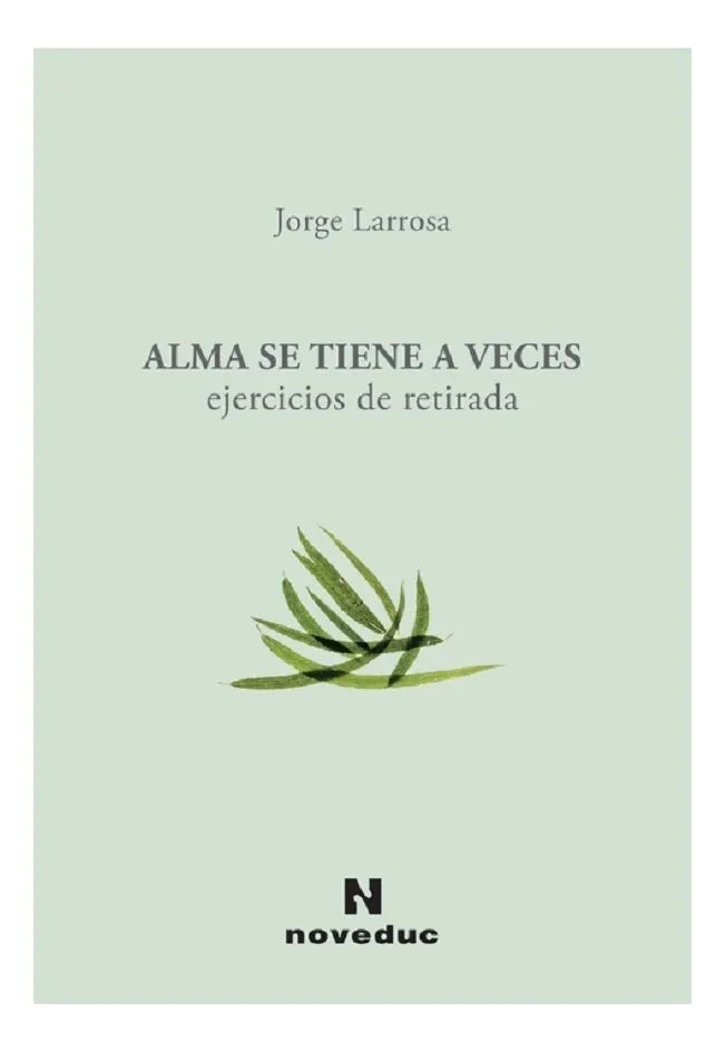 Libro ALMA SE TIENE A VECES EEJERCICIOS DE RETIRADA de LARROSA JORGE en Colombia, pedagogia