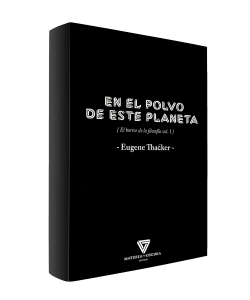 Libro EN EL POLVO DE ESTE PLANETA EL HORROR DE VLA FILOSOFIA VOL 1 de THACKER EUGENE en Colombia, filosofia