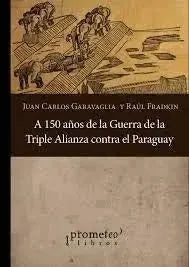 Libro A 150 AÑOS DE LA GUERRA DE LA TRIPLE ALIANZA de GARAVAGLIA JUAN CARLOS en Colombia, historia