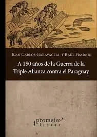 Libro A 150 AÑOS DE LA GUERRA DE LA TRIPLE ALIANZA de GARAVAGLIA JUAN CARLOS en Colombia, historia