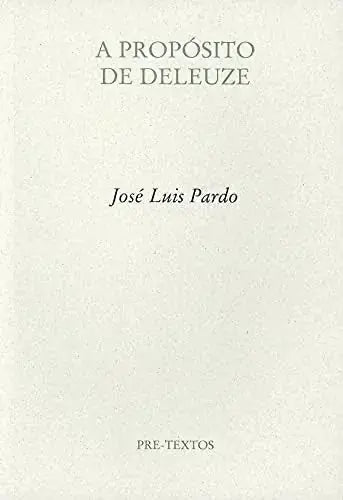 Libro A PROPOSITO DE DELEUZE de PARDO JOSE LUIS en Colombia, filosofia