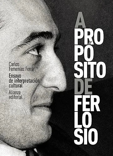 Libro A PROPOSITO DE FERLOSIO ENSAYO DE INTERPRETACION CULTURAL de CARLOS FEMENIAS FERRA en Colombia, biografia
