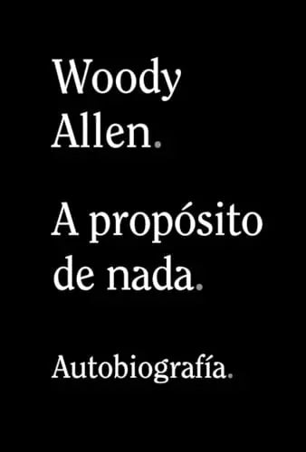Libro A PROPOSITO DE NADA AUTOBIOGRAFIA de ALLEN WOODY en Colombia, cine
