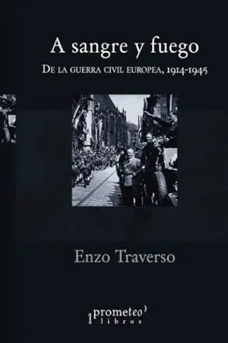 Libro A SANGRE Y FUEGO DE LA GUERRA CIVIL EUROPEA 1914 1945 de ENZO TRAVERSO en Colombia, historia