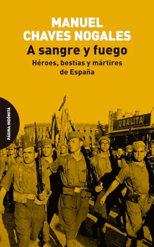 Libro A SANGRE Y FUEGO HEROES BESTIAS Y MARTIRES DE ESPAÑA de CHAVES NOGALES MANUEL en Colombia, historia