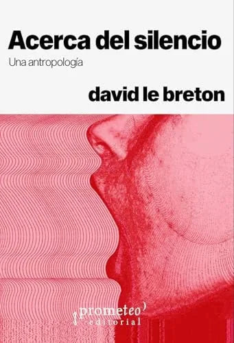 Libro ACERCA DEL SILENCIO UNA ANTROPOLOGIA de LE BRETON DAVID en Colombia, antropologia