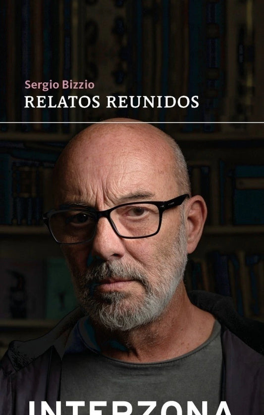 Relatos Reunidos, - Bizzio Sergio - Interzona