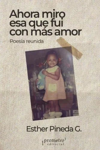 Libro AHORA MIRO ESA QUE FUI CON MAS AMOR de PINEDA G. ESTHER en Colombia, poesia