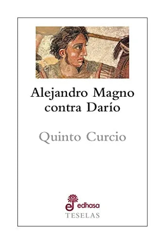 Libro ALEJANDRO MAGNO CONTRA DARIO de QUINTO CURCIO en Colombia, biografia