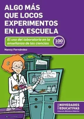 Libro ALGO MAS QUE LOCOS EXPERIMENTOS EN LA E de FERNANDEZ NANCY en Colombia, pedagogia