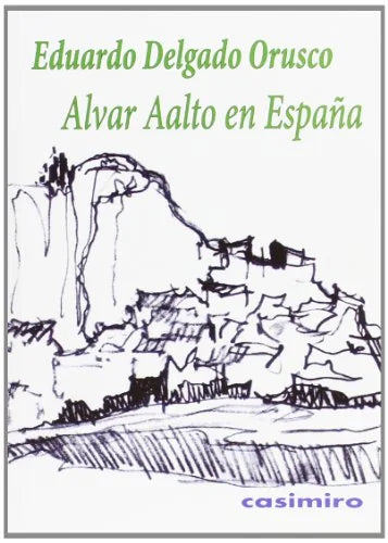 Alvaar Aalto En Espana - Delgado Orusco Eduardo - Casimiro