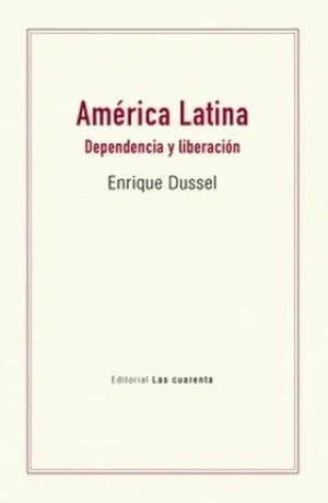 Libro AMERICA LATINA DEPENDENCIA Y LIBERACION de DUSSEL ENRIQUE en Colombia, sociologia