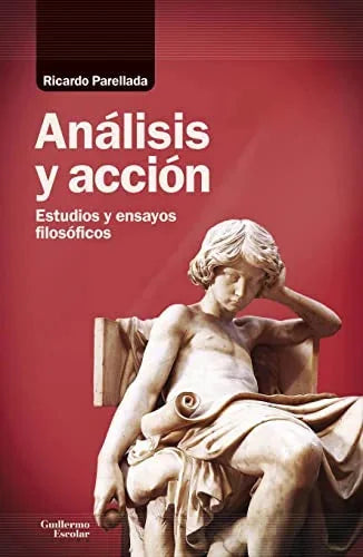 Libro ANALISIS Y ACCION: ENSAYOS Y ESTUDIOS FILOSOFICOS de PARELLADA REDONDO RICARDO en Colombia, filosofia