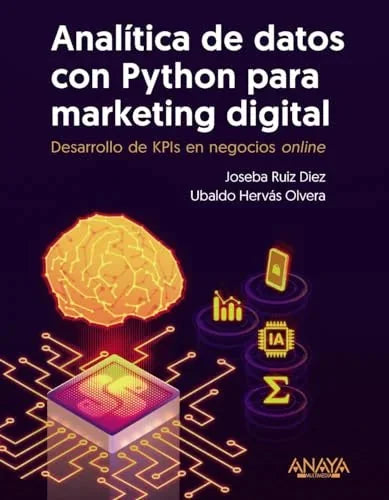 Libro ANALITICA DE DATOS CON PYTHON PARA MARKETING DIGITAL de DIEZ RUIZ OSEBA Y UBALDO HERV en Colombia, ingenieria
