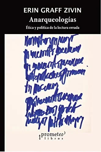 Libro ANARQUEOLOGIA ETICA Y POLITICA DE LA LECTURA ERRADA de GRAFF ZIVIN ERIN en Colombia, politica