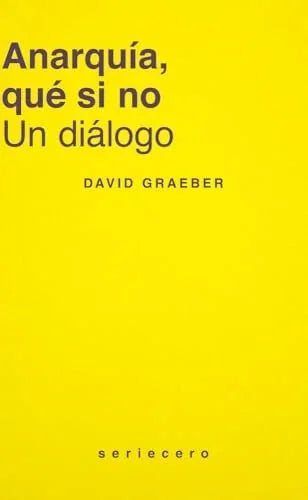 Libro ANARQUIA, QUE SI NO de GRAEBER DAVID en Colombia, politica