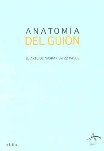 Libro ANATOMIA DEL GUION EL ARTE DE NARRAR EN 22 PASOS de TRUBY JOHN en Colombia, cine