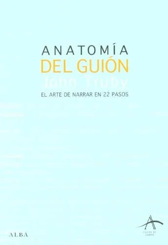 Libro ANATOMIA DEL GUION EL ARTE DE NARRAR EN 22 PASOS de TRUBY JOHN en Colombia, cine