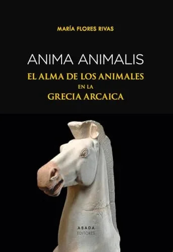 Libro ANIMA ANIMALIS EL ALMA DE LOS ANIMALES EN LA GRECIA ARCAICA de FLORES RIVAS MARIA en Colombia, filosofia