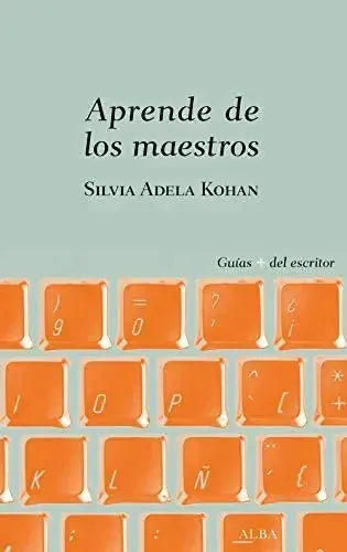 Libro APRENDE DE LOS MAESTROS MAETODO PARA EXPERIMENTAR CON CHEJOV Y OTROS 49 GENIOS DE LA LITERATURA de KOHAN SILVIA ADELA en Colombia, ensayo