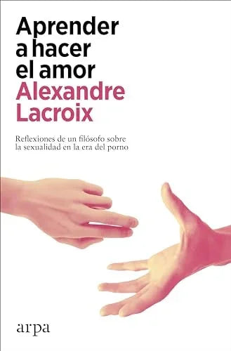 Libro APRENDER A HACER EL AMOR de ALEXANDRE LACROIX en Colombia, autoayuda
