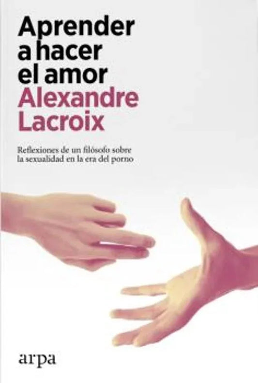 Libro APRENDER A HACER EL AMOR de ALEXANDRE LACROIX en Colombia, autoayuda
