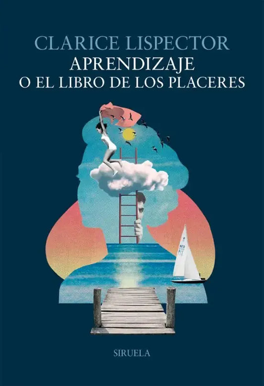 Aprendizaje O El Libro De Los Placeres - Lispector Clarice - Siruela