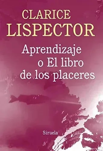 Libro APRENDIZAJE O EL LIBRO DE LOS PLACERES de LISPECTOR CLARICE en Colombia, literatura