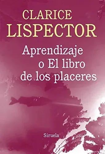 Libro APRENDIZAJE O EL LIBRO DE LOS PLACERES de LISPECTOR CLARICE en Colombia, literatura