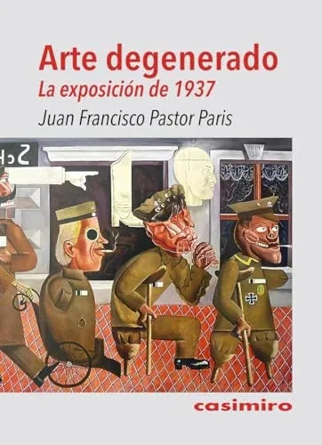 Libro ARTE DEGENERADO LA EXPOSICION DE 1937 de PASTOR PARIS JUAN FRANCISCO en Colombia, arte