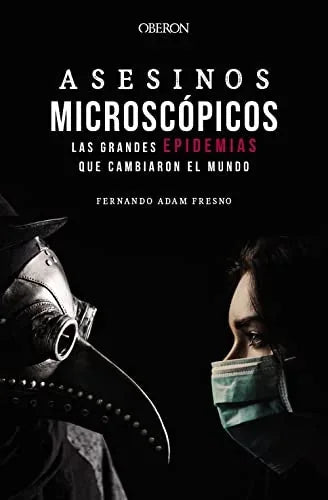 Libro ASESINOS MICROSCOPICOS LAS GRANDES EPIDEMIAS QUE CAMBIARON EL MUNDO de ADAM FRESNO FERNANDO en Colombia, ciencia