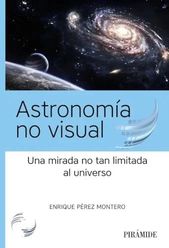 Libro ASTRONOMIA NO VISUAL UNA MIRADA NO TAN LIMITADA AL UNIVERSO de PEREZ MONTERO ENRIQUE en Colombia, astronomia