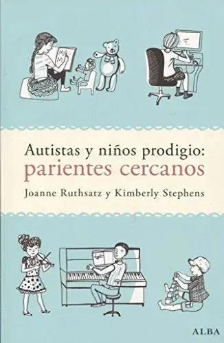 Libro AUTISTAS Y NINOS PRODIGIO: PARIENTES CERCANOS de RUTHSATZ JOANNE KIMBERLY STEP en Colombia, psicologia