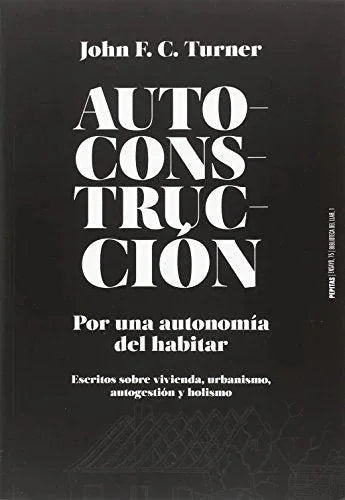 Libro AUTOCONSTRUCCION:POR UNA AUTONOMIA DEL HABITAR (ESCRITOS SOBRE URBANISMO VIVIENDA AUTOGESTION Y HOLISMO de JOHN F.C en Colombia, urbanismo