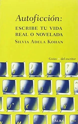 Libro AUTOFICCION: ESCRIBE TU VIDA REAL O NOVELADA de KOHAN SILVIA ADELA en Colombia, cine