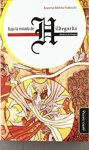 Libro BAJO LA MIRADA DE HILDEGARDA ABADESA DE BINGEN de FRABOSCHI AZUCENA ADELINA en Colombia, filosofia