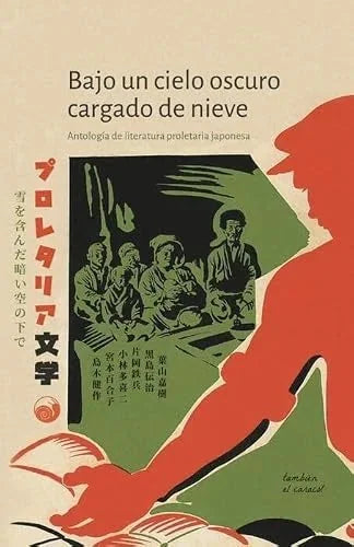 Libro BAJO UN CIELO OSCURO CARGADO DE NIEVE ANTOLOGIA DE LITERATURA PROLETARIA JAPONESA de VARIOS en Colombia, literatura